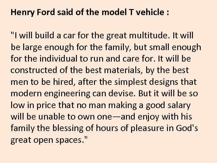 Henry Ford said of the model T vehicle : 