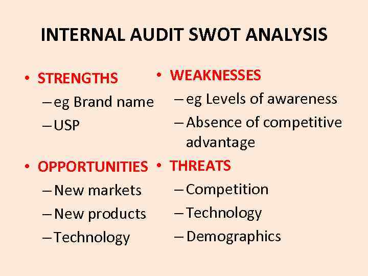 INTERNAL AUDIT SWOT ANALYSIS • WEAKNESSES • STRENGTHS – eg Brand name – eg