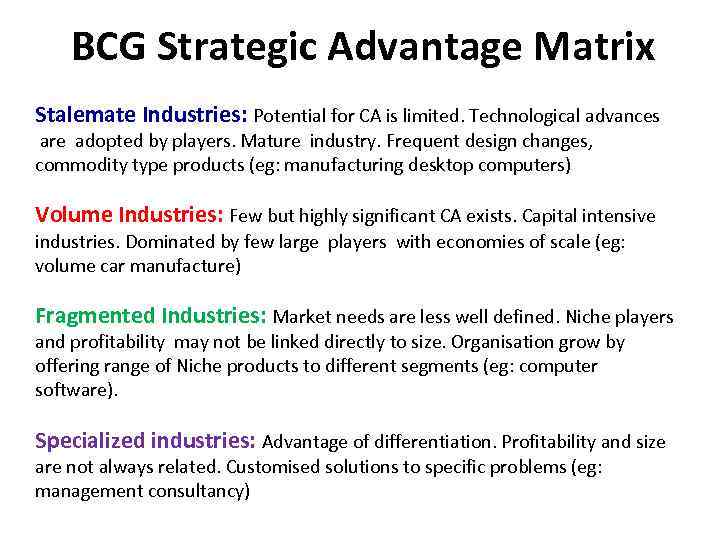 BCG Strategic Advantage Matrix Stalemate Industries: Potential for CA is limited. Technological advances are