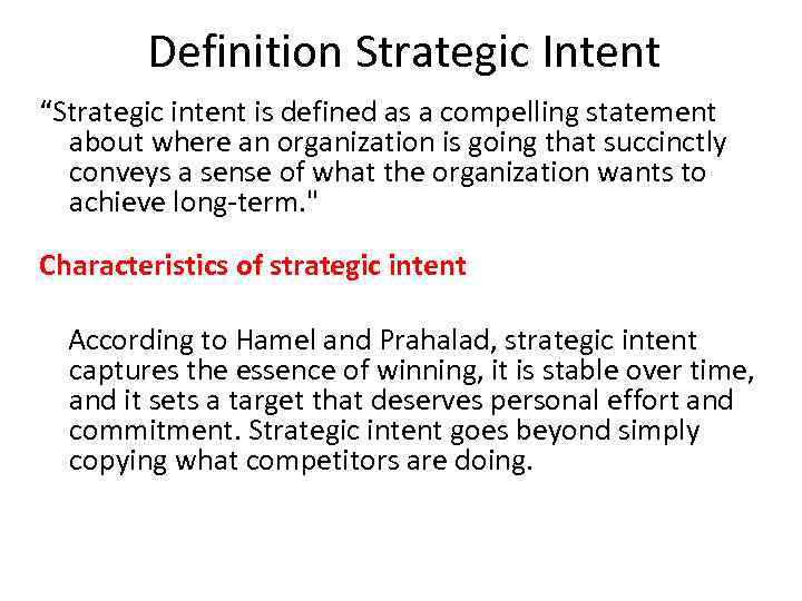 Definition Strategic Intent “Strategic intent is defined as a compelling statement about where an