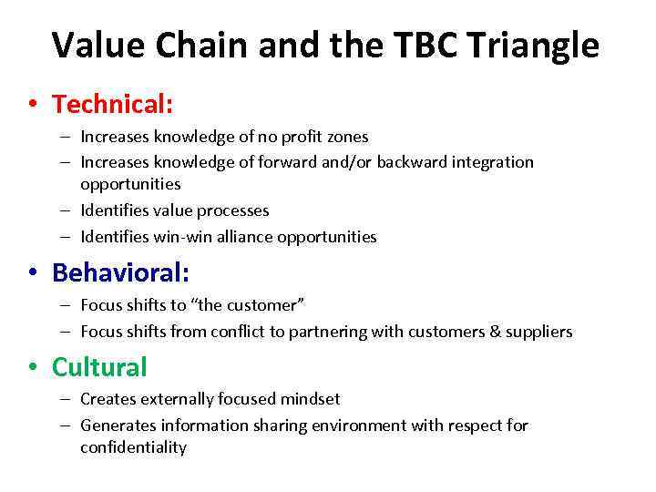 Value Chain and the TBC Triangle • Technical: – Increases knowledge of no profit