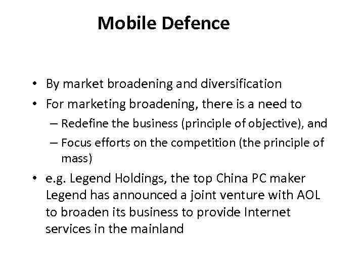 Mobile Defence • By market broadening and diversification • For marketing broadening, there is
