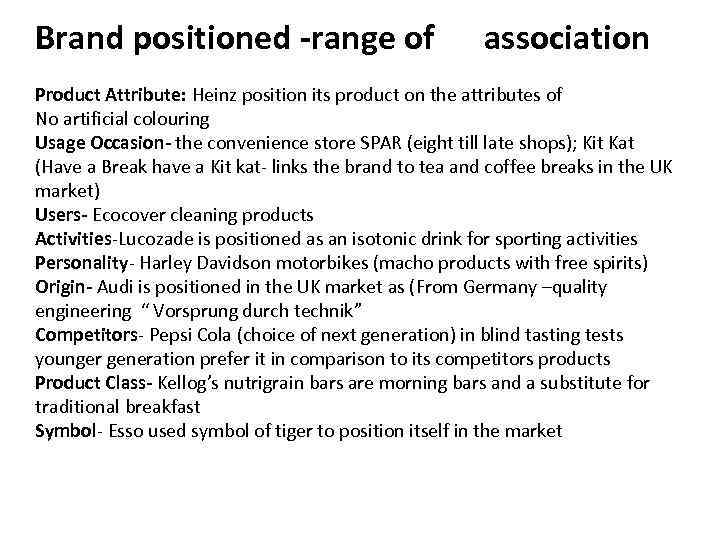 Brand positioned -range of association Product Attribute: Heinz position its product on the attributes