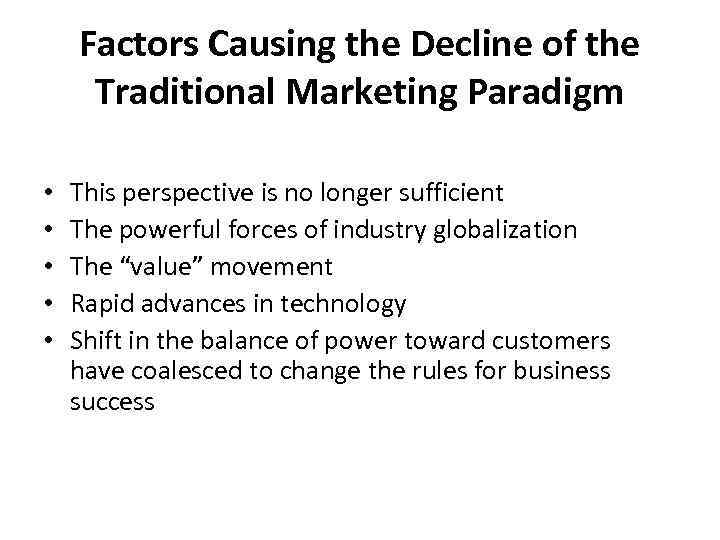 Factors Causing the Decline of the Traditional Marketing Paradigm • • • This perspective