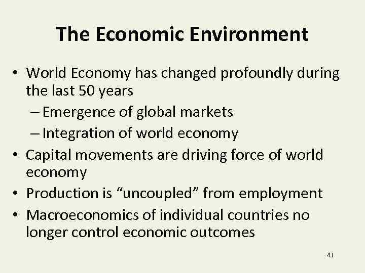 The Economic Environment • World Economy has changed profoundly during the last 50 years