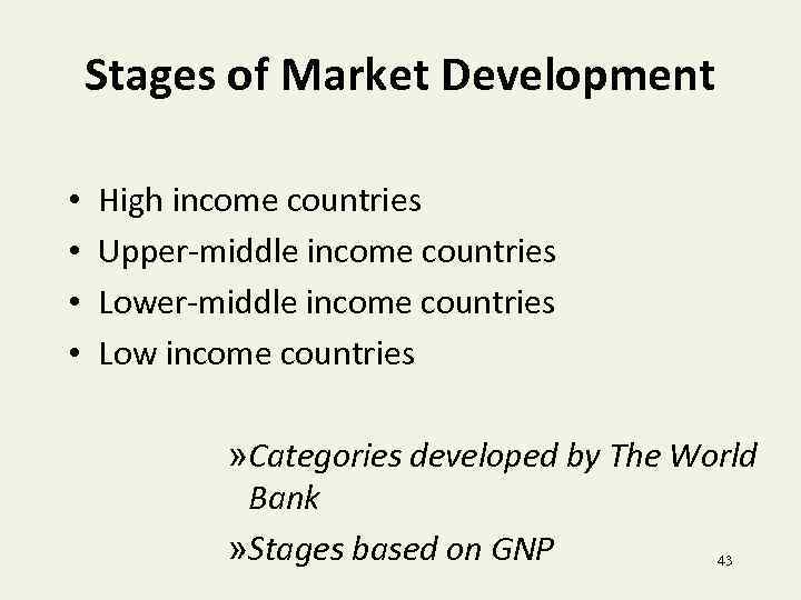 Stages of Market Development • • High income countries Upper-middle income countries Low income