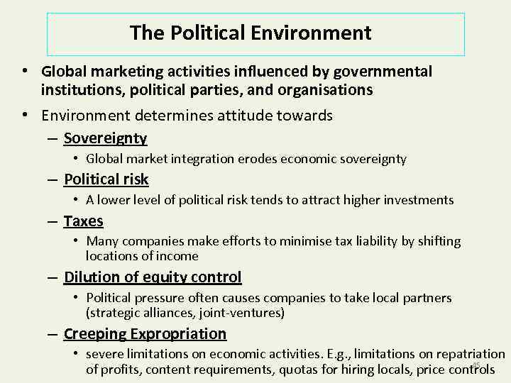 The Political Environment • Global marketing activities influenced by governmental institutions, political parties, and