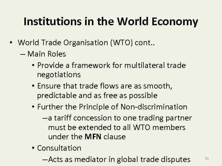 Institutions in the World Economy • World Trade Organisation (WTO) cont. . – Main