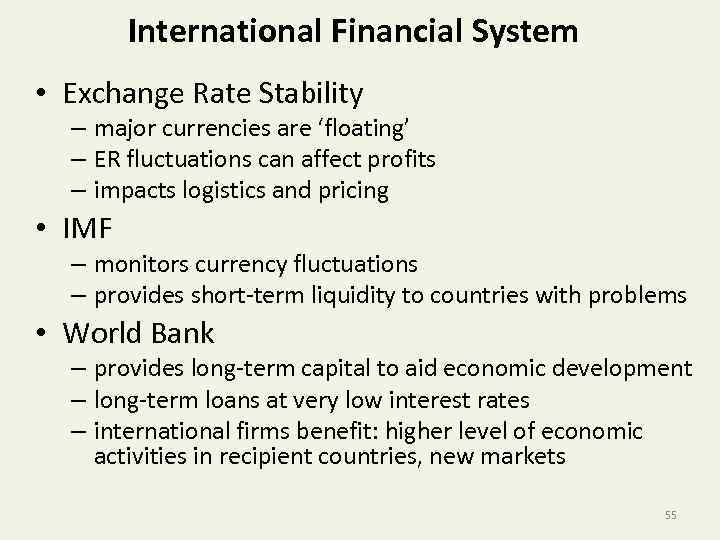 International Financial System • Exchange Rate Stability – major currencies are ‘floating’ – ER