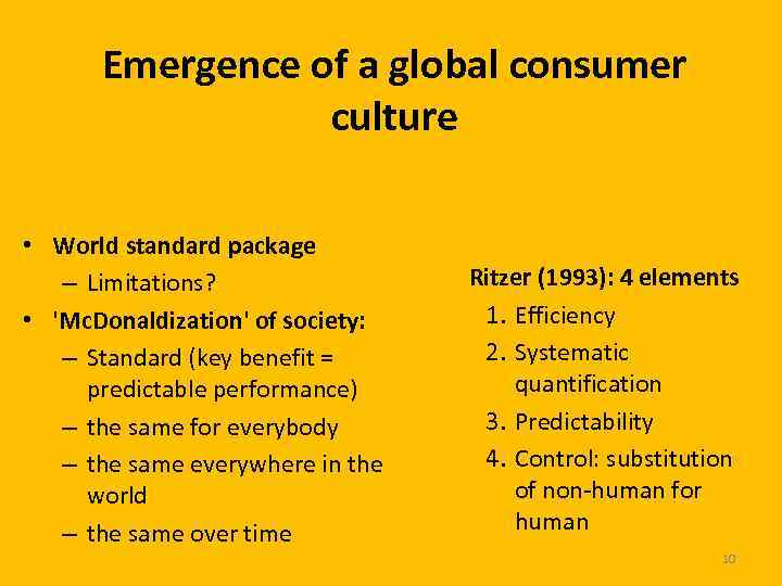 Emergence of a global consumer culture • World standard package – Limitations? • 'Mc.