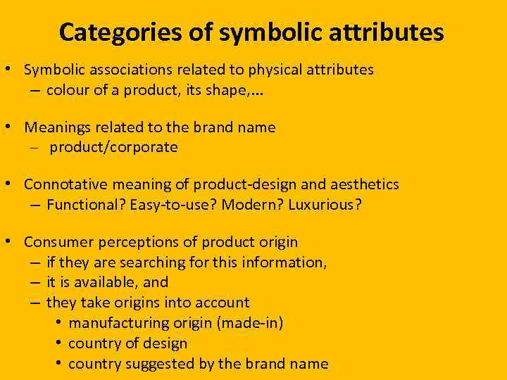Categories of symbolic attributes • Symbolic associations related to physical attributes – colour of