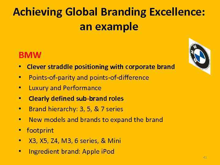 Achieving Global Branding Excellence: an example BMW • • • Clever straddle positioning with