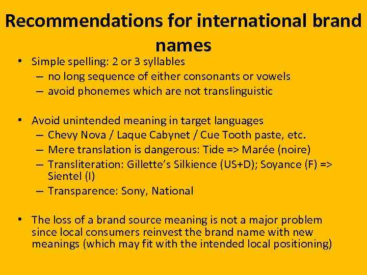 Recommendations for international brand names • Simple spelling: 2 or 3 syllables – no