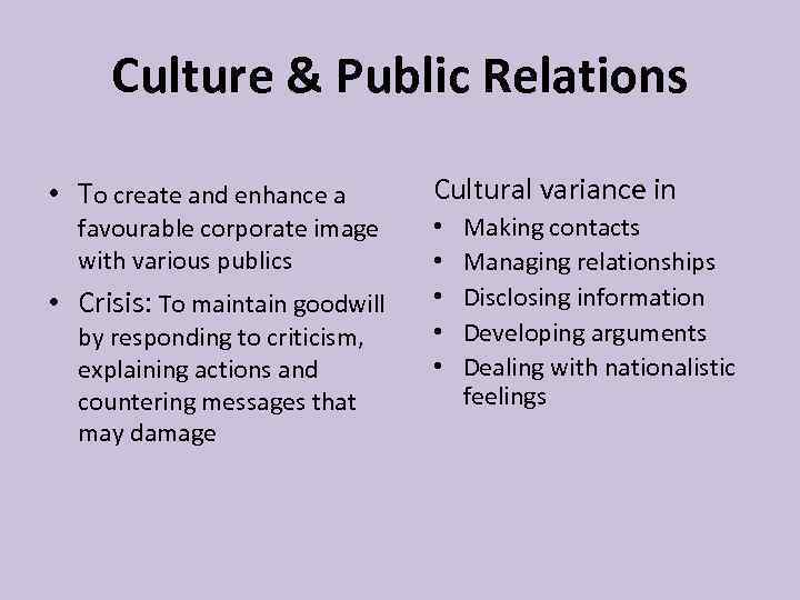 Culture & Public Relations • To create and enhance a favourable corporate image with
