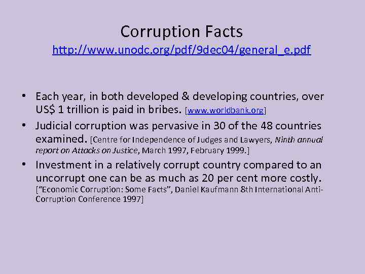 Corruption Facts http: //www. unodc. org/pdf/9 dec 04/general_e. pdf • Each year, in both