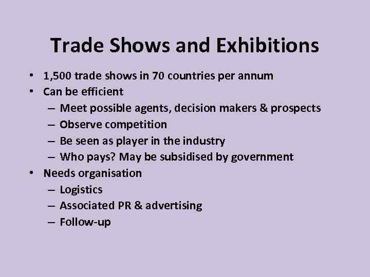 Trade Shows and Exhibitions • 1, 500 trade shows in 70 countries per annum