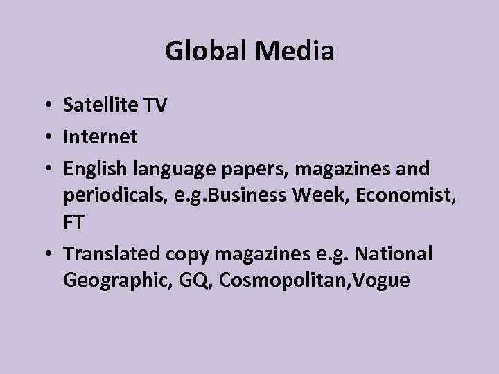 Global Media • Satellite TV • Internet • English language papers, magazines and periodicals,