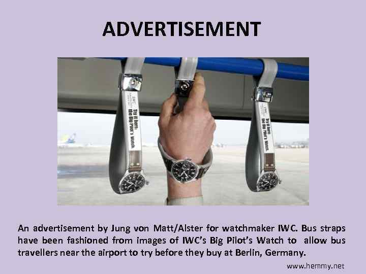 ADVERTISEMENT An advertisement by Jung von Matt/Alster for watchmaker IWC. Bus straps have been