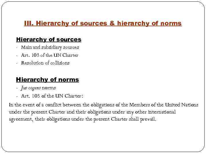 III. Hierarchy of sources & hierarchy of norms Hierarchy of sources - Main and