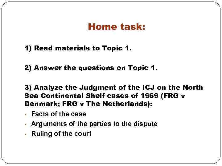 Home task: 1) Read materials to Topic 1. 2) Answer the questions on Topic