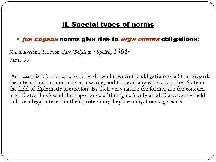 II. Special types of norms § jus cogens norms give rise to erga omnes