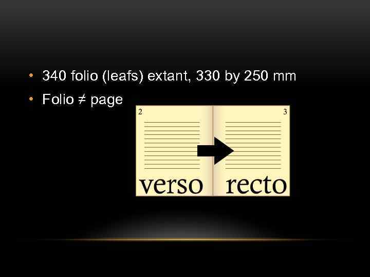  • 340 folio (leafs) extant, 330 by 250 mm • Folio ≠ page