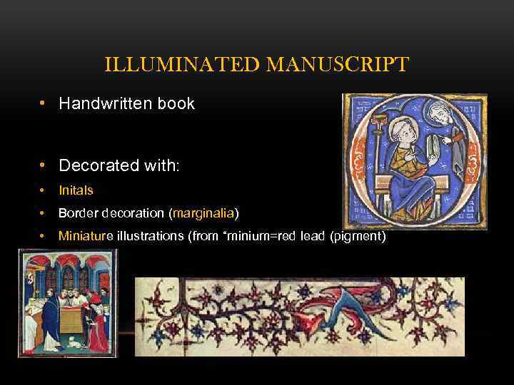 ILLUMINATED MANUSCRIPT • Handwritten book • Decorated with: • Initals • Border decoration (marginalia)