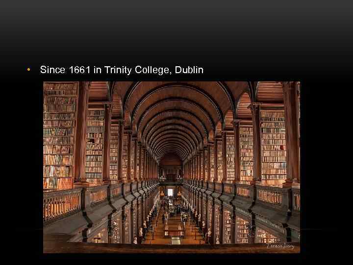  • Since 1661 in Trinity College, Dublin 