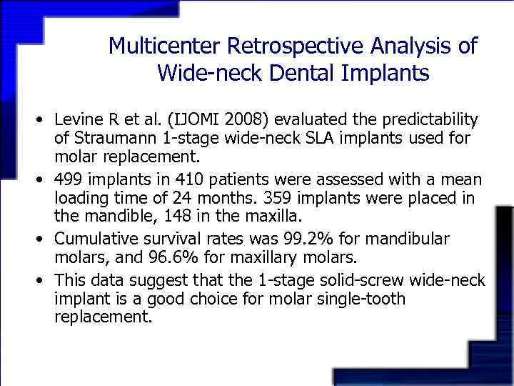 Multicenter Retrospective Analysis of Wide-neck Dental Implants • Levine R et al. (IJOMI 2008)