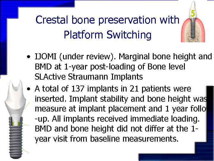 Crestal bone preservation with Platform Switching • IJOMI (under review). Marginal bone height and