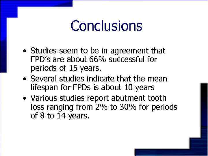 Conclusions • Studies seem to be in agreement that FPD’s are about 66% successful