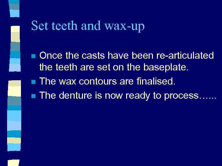 Set teeth and wax-up n n n Once the casts have been re-articulated the