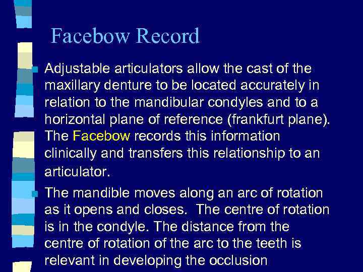 Facebow Record n n Adjustable articulators allow the cast of the maxillary denture to