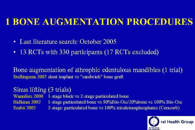 1 BONE AUGMENTATION PROCEDURES • Last literature search: October 2005 • 13 RCTs with