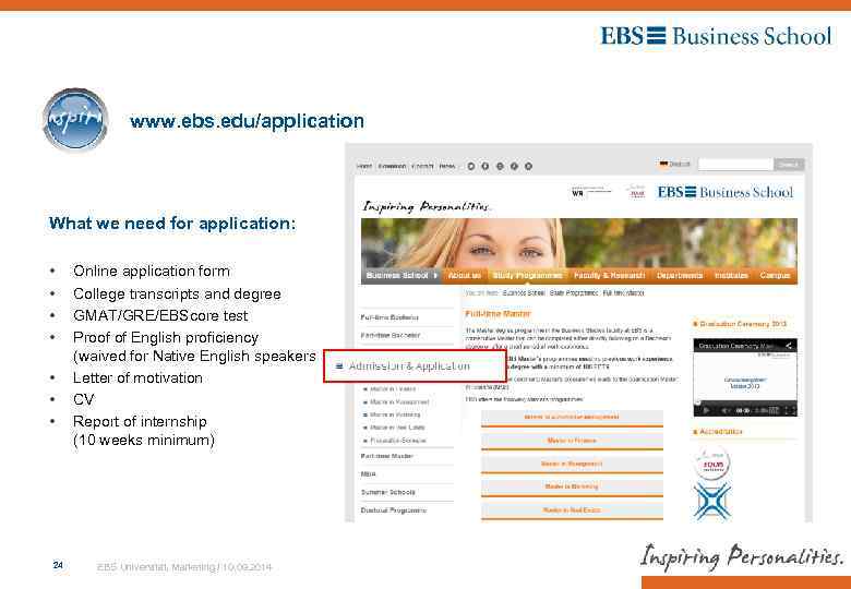 www. ebs. edu/application What we need for application: • • 24 Online application form