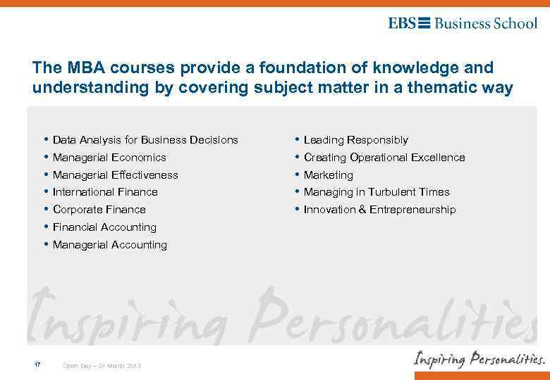 The MBA courses provide a foundation of knowledge and understanding by covering subject matter