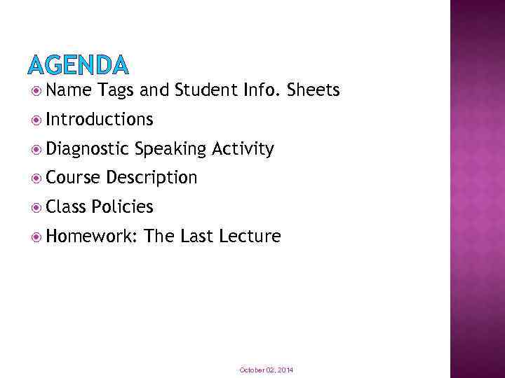 AGENDA Name Tags and Student Info. Sheets Introductions Diagnostic Course Class Speaking Activity Description