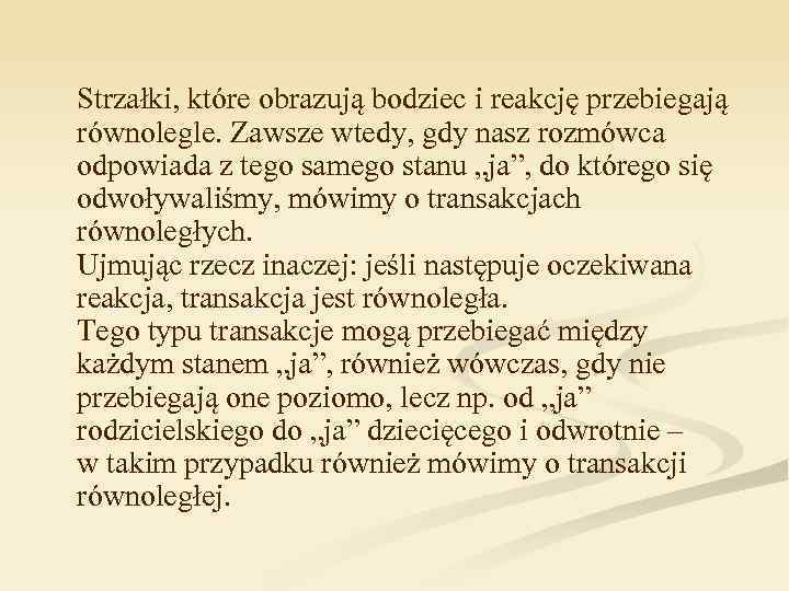 Strzałki, które obrazują bodziec i reakcję przebiegają równolegle. Zawsze wtedy, gdy nasz rozmówca odpowiada