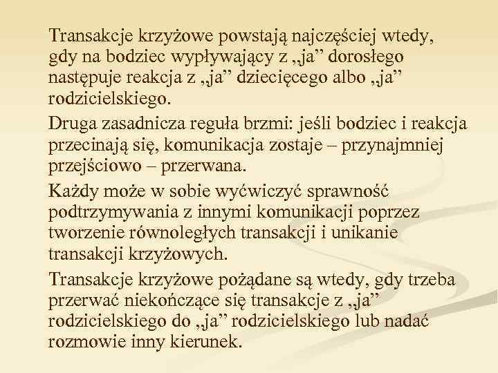 Transakcje krzyżowe powstają najczęściej wtedy, gdy na bodziec wypływający z „ja” dorosłego następuje reakcja