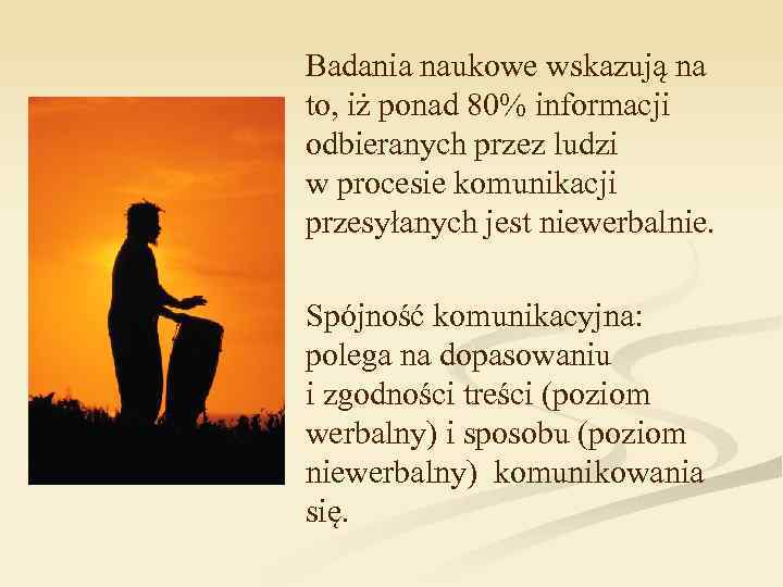 Badania naukowe wskazują na to, iż ponad 80% informacji odbieranych przez ludzi w procesie