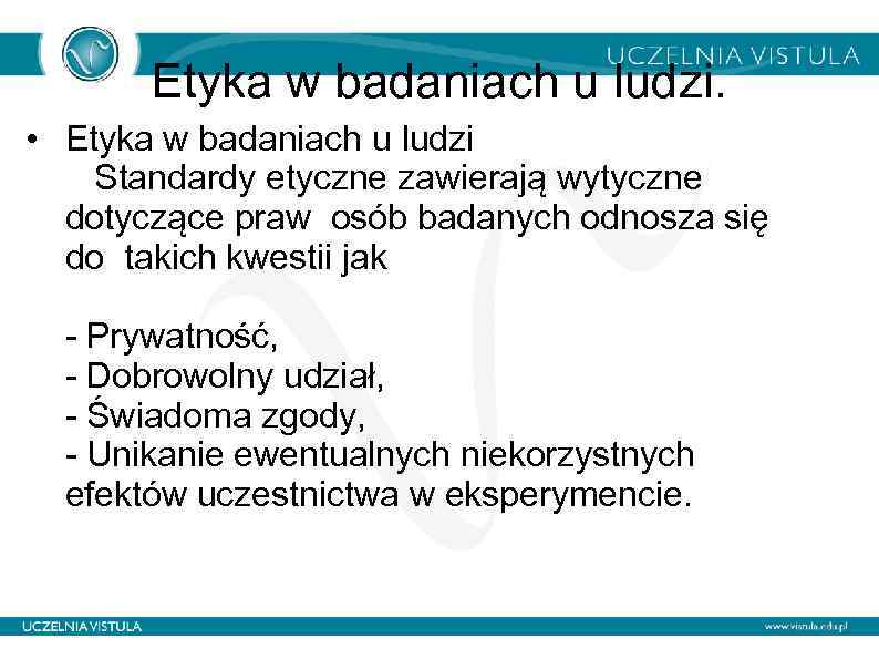 Etyka w badaniach u ludzi. • Etyka w badaniach u ludzi Standardy etyczne zawierają