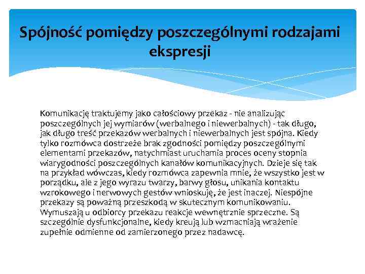 Spójność pomiędzy poszczególnymi rodzajami ekspresji Komunikację traktujemy jako całościowy przekaz - nie analizując poszczególnych