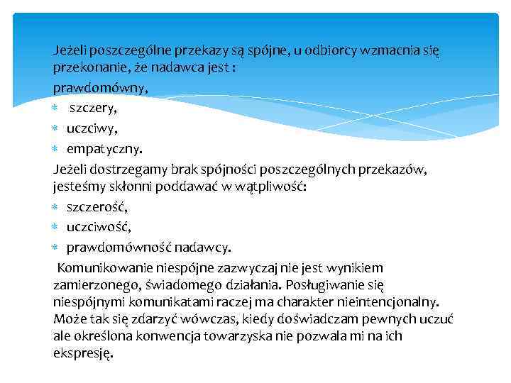 Jeżeli poszczególne przekazy są spójne, u odbiorcy wzmacnia się przekonanie, że nadawca jest :