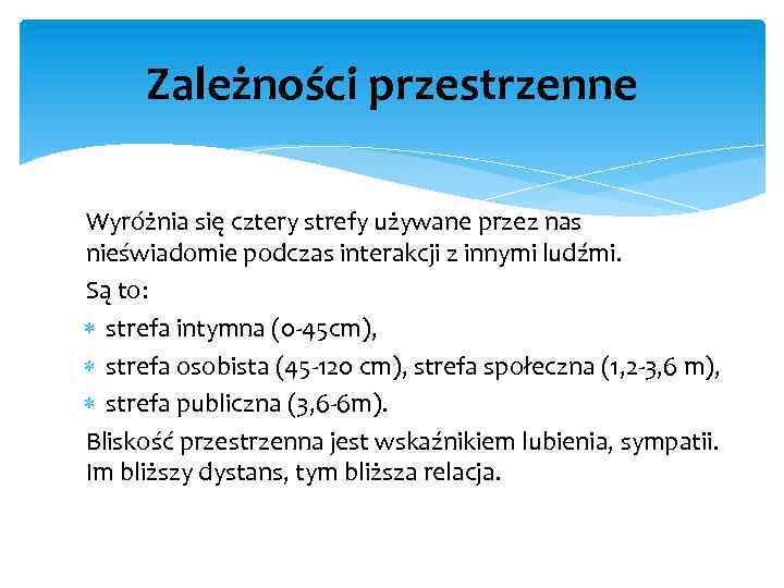 Zależności przestrzenne Wyróżnia się cztery strefy używane przez nas nieświadomie podczas interakcji z innymi