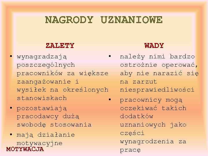 NAGRODY UZNANIOWE ZALETY • wynagradzają • poszczególnych pracowników za większe zaangażowanie i wysiłek na