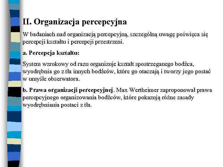 II. Organizacja percepcyjna W badaniach nad organizacją percepcyjną, szczególną uwagę poświęca się percepcji kształtu