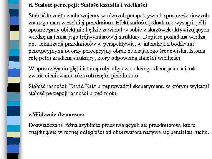 d. Stałość percepcji: Stałość kształtu i wielkości Stałość kształtu zachowujemy w różnych perspektywach spostrzeżeniowych