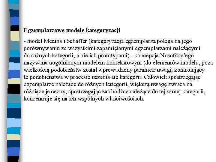 Egzemplarzowe modele kategoryzacji - model Medina i Schaffer (kategoryzacja egzemplarza polega na jego porównywaniu