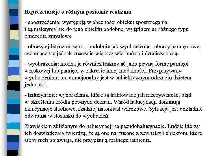 Reprezentacje o różnym poziomie realizmu - spostrzeżenia: występują w obecności obiektu spostrzegania i są