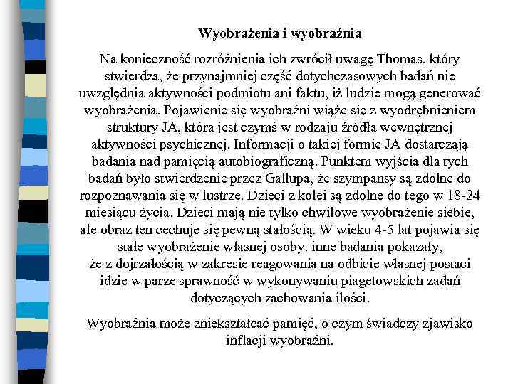 Wyobrażenia i wyobraźnia Na konieczność rozróżnienia ich zwrócił uwagę Thomas, który stwierdza, że przynajmniej